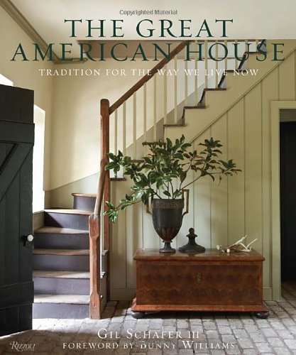 The Great American House: Tradition for the Way We Live Now [Hardcover]