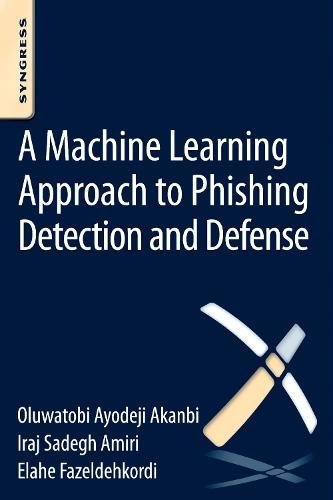 A Machine-Learning Approach to Phishing Detection and Defense [Paperback]