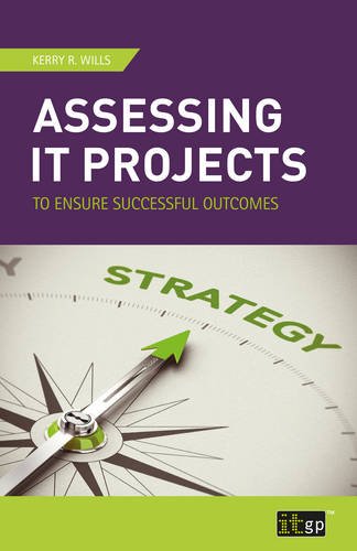 Assessing IT Projects To Ensure Successful Outcomes [Paperback]