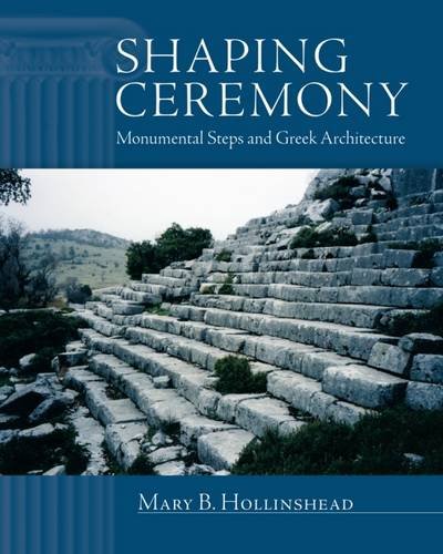 Shaping Ceremony Monumental Steps and Greek Architecture [Hardcover]