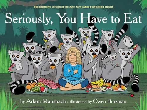 Seriously, You Have to Eat [Hardcover]