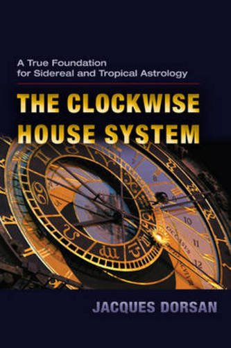 Clockwise House System A True Foundation For Sidereal And Tropical Astrology [Paperback]
