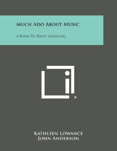 Much Ado about Music  A Road to Happy Listening [Paperback]