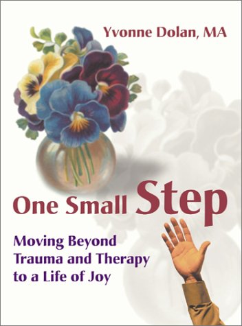 One Small Step Moving Beyond Trauma And Therapy To A Life Of Joy [Paperback]
