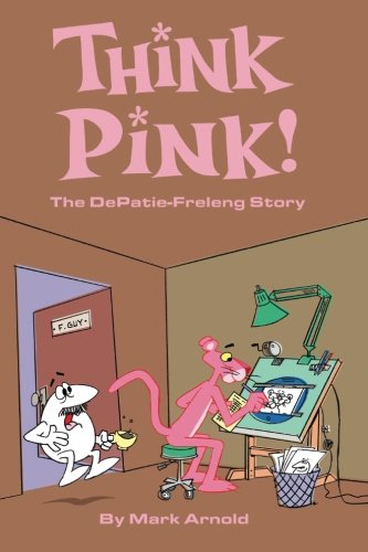 Think Pink The Story Of Depatie-Freleng [Paperback]