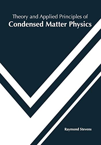Theory and Applied Principles of Condensed Matter Physics [Hardcover]