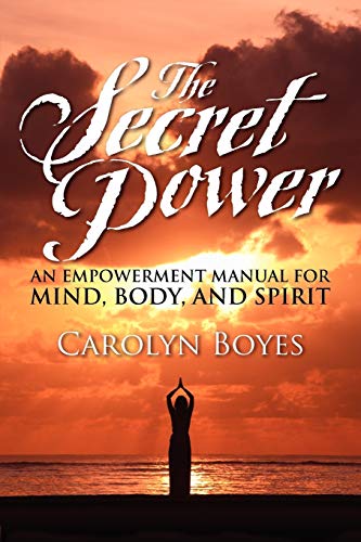The Secret Power An Empowerment Manual For Mind, Body, And Spirit [Paperback]