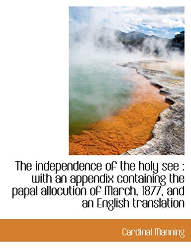 Independence of the Holy See  With an appendix containing the papal allocution  [Paperback]