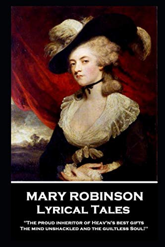 Mary Robinson - Lyrical Tales  'the Proud Inheritor of Heav's's Best Gifts, the [Paperback]