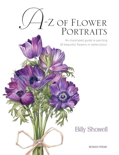 A-Z of Flower Portraits An illustrated guide to painting 40 beautiful flowers i [Hardcover]