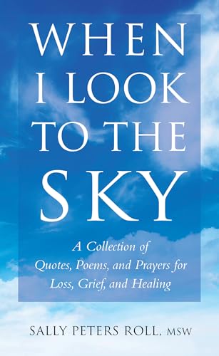 When I Look to the Sky A Collection of Quotes, Poems, and Prayers for Loss, Gri [Paperback]