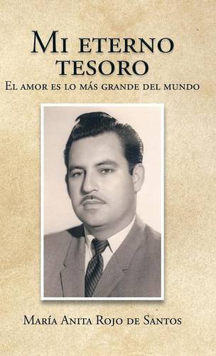 Mi Eterno Tesoro El Amor Es Lo Ms Grande Del Mundo (spanish Edition) [Hardcover]