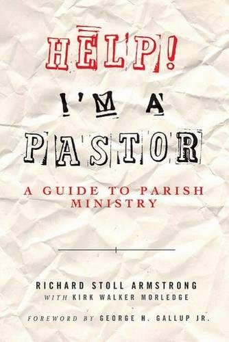 Help I'm a Pastor A Guide to Parish Ministry [Paperback]
