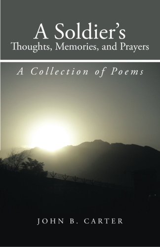 Soldiers Thoughts, Memories, and Prayers  A Collection of Poems [Paperback]