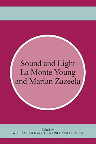 Sound and Light La Monte Young and Marian Zazeela [Paperback]