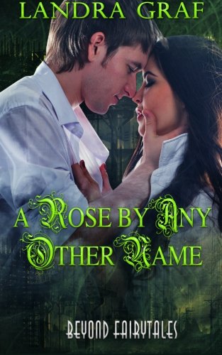 A Rose By Any Other Name Beyond Fairytales [Paperback]