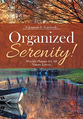 Organized Serenity Weekly Planner for All Nature Lovers [Paperback]