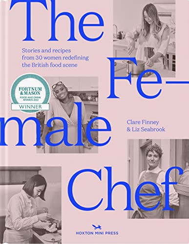 The Female Chef Stories and recipes from 31 women redefining the British food s [Hardcover]