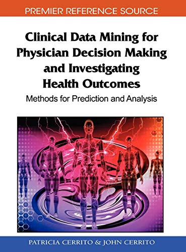 Clinical Data Mining for Physician Decision Making and Investigating Health Outc [Hardcover]