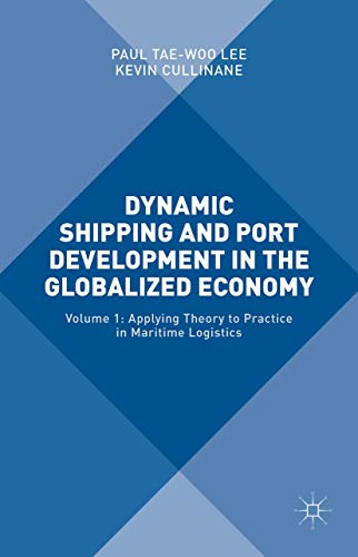 Dynamic Shipping and Port Development in the Globalized Economy: Volume 1: Apply [Hardcover]