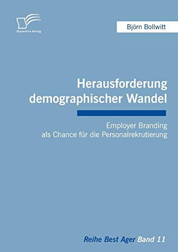 Herausforderung Demographischer Wandel  Employer Branding Als Chance Fr Die Pe [Paperback]