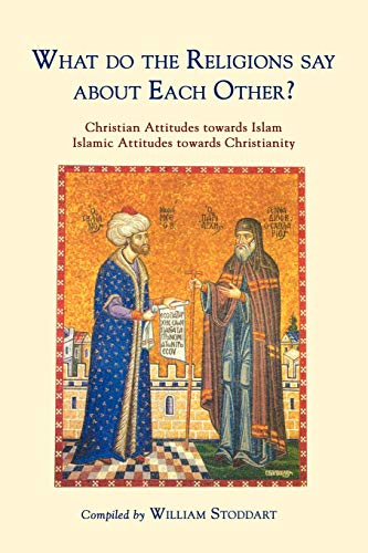What Do The Religions Say About Each Other Christian Attitudes Towards Islam  [Paperback]