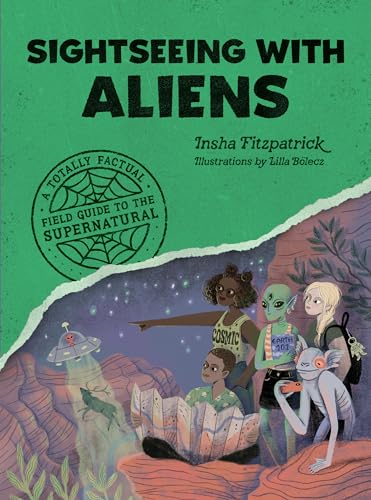 Sightseeing with Aliens A Totally Factual Field Guide to the Supernatural [Paperback]