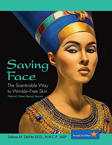 Saving Face The Scents-Able Way To Wrinkle-Free Skin [Paperback]