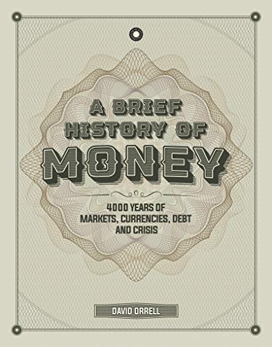 A Brief History of Money 4000 Years of Markets, Currencies, Debt and Crisis [Hardcover]