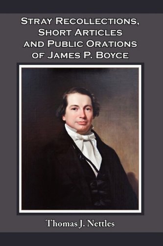 Stray Recollections, Short Articles And Public Orations Of James P. Boyce [Paperback]