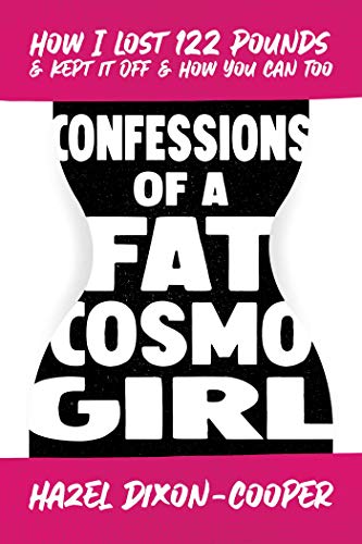 Confessions of a Fat Cosmo Girl How I Lost 122 Pounds &amp Kept It Off &amp H [Paperback]