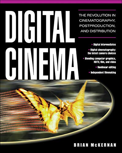 Digital Cinema The Revolution in Cinematography, Post-Production, and Distribut [Paperback]