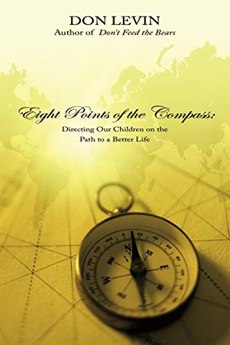 Eight Points of the Compass  Directing Our Children on the Path to a Better Lif [Paperback]