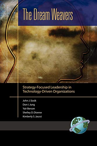 The Dream Weavers Strategy-Focused Leadership In Technology-Driven Organization [Paperback]