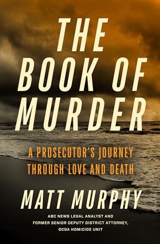 The Book of Murder A Prosecutor's Journey Through Love and Death [Hardcover]