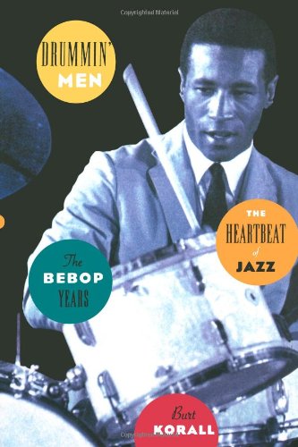 Drummin' Men The Heartbeat of Jazz The Bebop Years [Paperback]