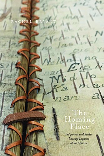 The Homing Place Indigenous and Settler Literary Legacies of the Atlantic [Paperback]