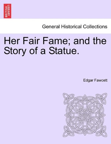 Her Fair Fame and the Story of a Statue [Paperback]