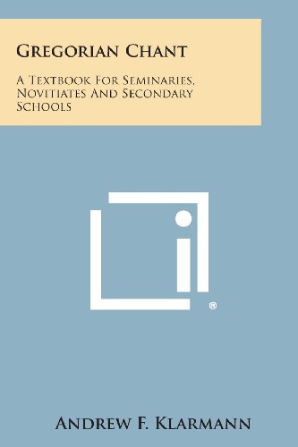 Gregorian Chant  A Textbook for Seminaries, Novitiates and Secondary Schools [Paperback]