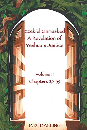 Ezekiel Unmasked A Revelation Of Yeshua's Justice [Paperback]