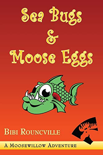 Sea Bugs and Moose Eggs [Paperback]