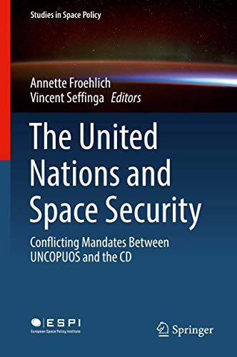 The United Nations and Space Security Conflicting Mandates between UNCOPUOS and [Hardcover]