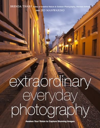 Extraordinary Everyday Photography Awaken Your Vision to Create Stunning Images [Paperback]