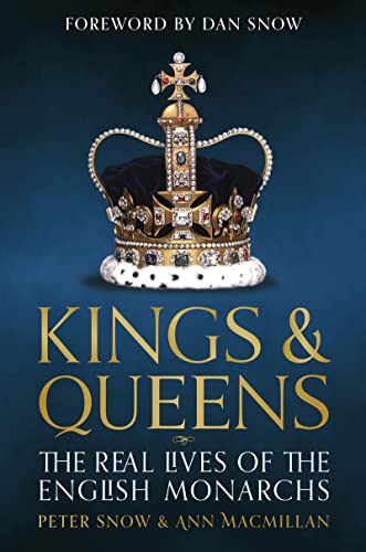 Kings and Queens of England Lives and Reigns from the House of Wessex to the Ho [Hardcover]