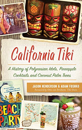California Tiki  A History of Polynesian Idols, Pineapple Cocktails and Coconut [Hardcover]
