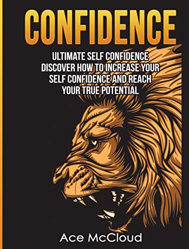 Confidence Ultimate Self Confidence Discover How To Increase Your Self Confide [Hardcover]