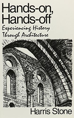 Hands-On, Hands-Off Experiencing History Through Architecture [Paperback]