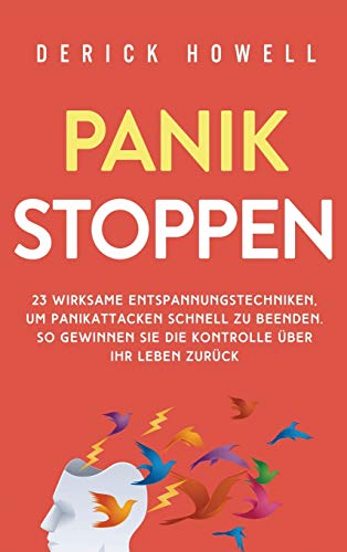 Panik stoppen  23 wirksame Entspannungstechniken, um Panikattacken schnell zu b [Hardcover]