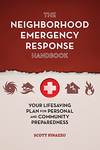 The Neighborhood Emergency Response Handbook Your Life-Saving Plan for Personal [Paperback]