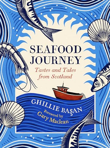 Seafood Journey Tastes and Tales From Scotland [Hardcover]